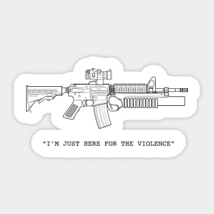 Just Here For The Violence Sticker